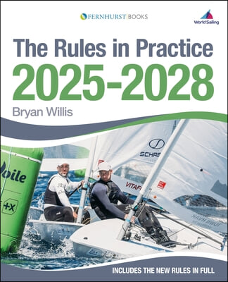 The Rules in Practice 2025-2028: The Guide to the Rules of Sailing Around the Racecourse