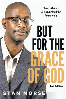 But for the Grace of God: One Man&#39;s Remarkable Journey