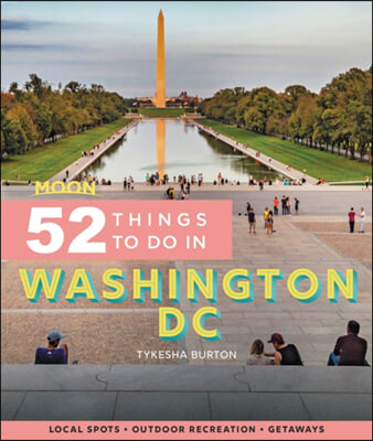 Moon 52 Things to Do in Washington DC: Local Spots, Outdoor Recreation, Getaways