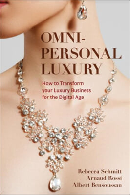 Omni-Personal Luxury: How to Transform Your Luxury Business for the Digital Age