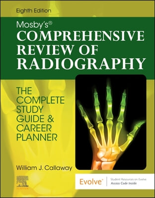 Mosby&#39;s Comprehensive Review of Radiography: The Complete Study Guide and Career Planner