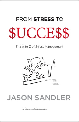 From Stress To Success: The A to Z of Stress Management