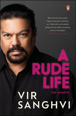 A Rude Life: The Memoir a Spirited &amp; Compelling Must-Read Book by Vir Sanghvi Detailed Accounts of Vir&#39;s Interactions with Celebrit