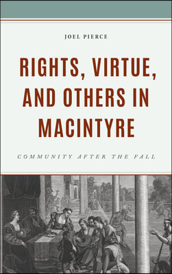 Rights, Virtue, and Others in MacIntyre: Community After the Fall