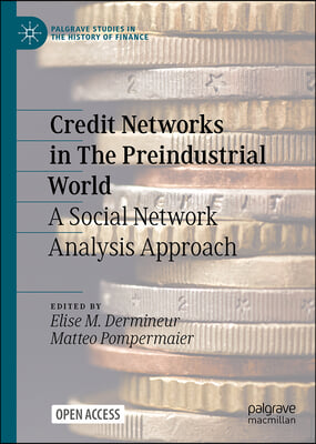 Credit Networks in the Preindustrial World: A Social Network Analysis Approach