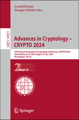 Advances in Cryptology - Crypto 2024: 44th Annual International Cryptology Conference, Crypto 2024, Santa Barbara, Ca, Usa, August 18-22, 2024, Procee