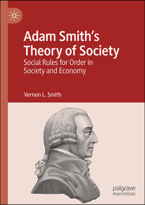 Adam Smith&#39;s Theory of Society: Social Rules for Order in Society and Economy