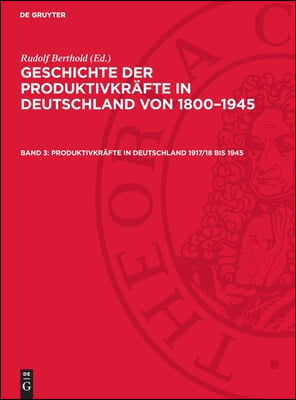 Produktivkräfte in Deutschland 1917/18 Bis 1945: Gpd-B, Band 3