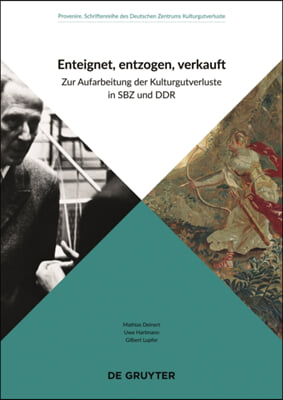 Enteignet, Entzogen, Verkauft: Zur Aufarbeitung Der Kulturgutverluste in Sbz Und DDR