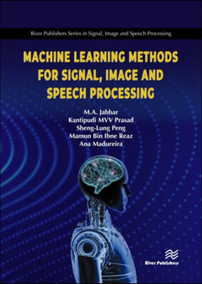 Machine Learning Methods for Signal, Image and Speech Processing