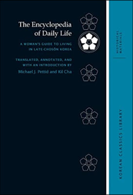 The Encyclopedia of Daily Life: A Woman's Guide to Living in Late-Chos?n Korea