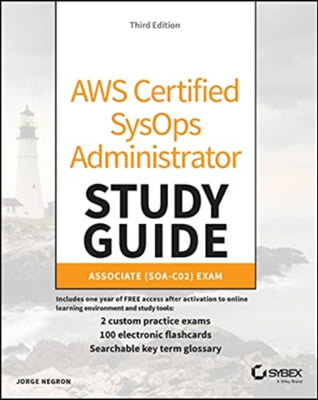 Aws Certified Sysops Administrator Study Guide: Associate Soa-C02 Exam