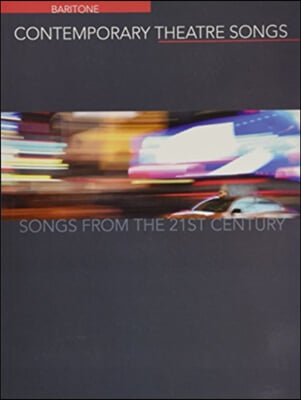 Contemporary Theatre Songs - Baritone: Songs from the 21st Century