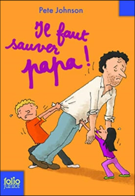 Il faut sauver Papa!