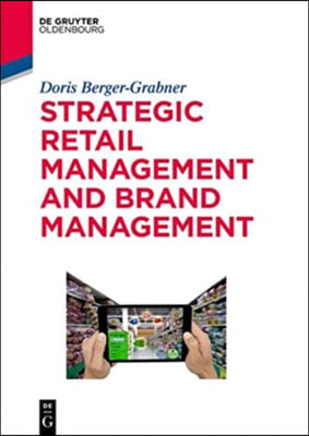 Strategic Retail Management and Brand Management: Trends, Tactics, and Examples