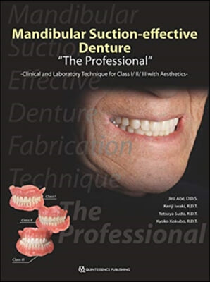 Mandibular Suction-Effective Denture the Professional Clinical and Laboratory Technique for Class I/II/III with Aesthetics