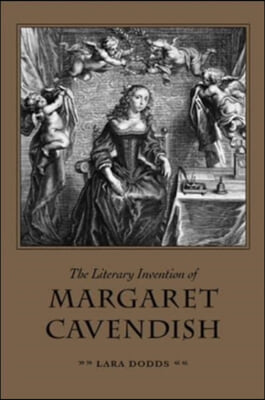 The Literary Invention of Margaret Cavendish