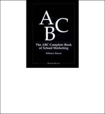 The ABC Complete Book of School Marketing