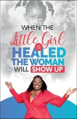 When The Little Girl Is Healed, The Woman Will Show Up