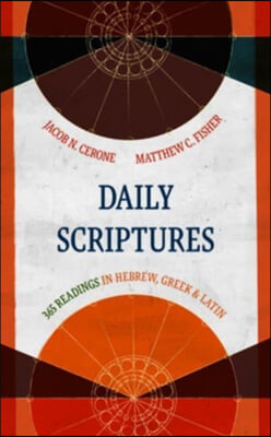 Daily Scriptures: 365 Readings in Hebrew, Greek, and Latin