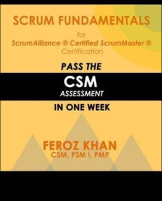 Scrum Fundamentals for ScrumAlliance (R) ScrumMaster (R) Certification