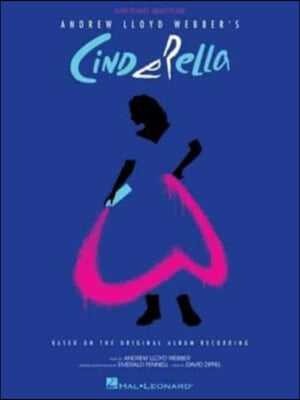 Andrew Lloyd Webber&#39;s Cinderella: Easy Piano Selections Based on the Original Album Recording