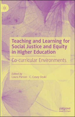 Teaching and Learning for Social Justice and Equity in Higher Education: Co-Curricular Environments