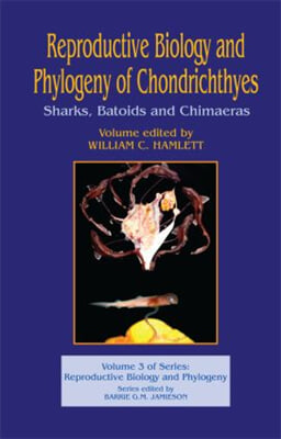 Reproductive Biology and Phylogeny of Chondrichthyes