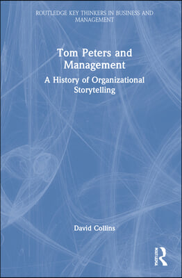 Tom Peters and Management: A History of Organizational Storytelling