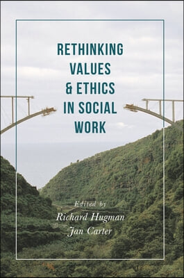 Rethinking Values and Ethics in Social Work