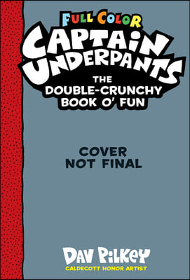 The Captain Underpants Double-Crunchy Book O&#39; Fun: Color Edition (from the Creator of Dog Man)