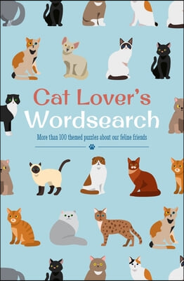 Cat Lover&#39;s Wordsearch: More Than 100 Themed Puzzles about Our Feline Friends