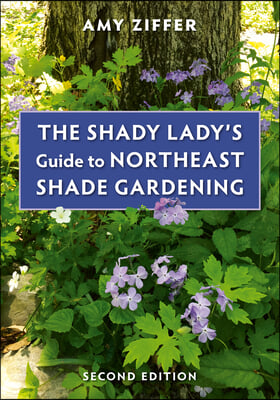 The Shady Lady&#39;s Guide to Northeast Shade Gardening