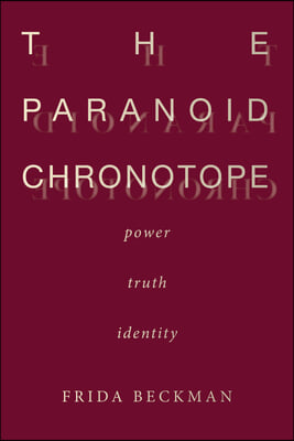 The Paranoid Chronotope: Power, Truth, Identity