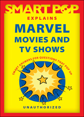 The Smart Pop Explains Marvel Movies and TV Shows