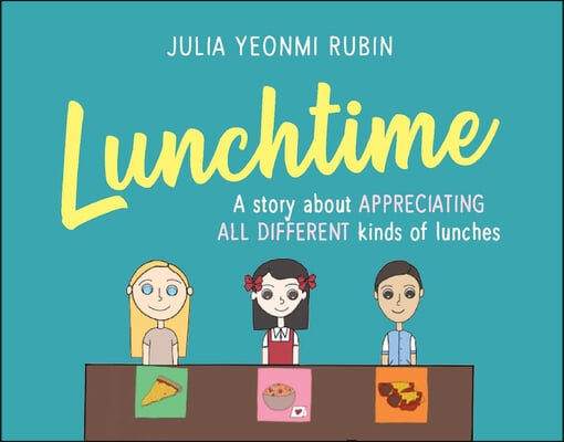 Lunchtime: A Story about Appreciating All Different Kinds of Lunches