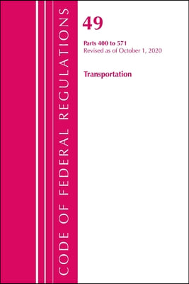 Code of Federal Regulations, Title 49 Transportation 400-571, Revised as of October 1, 2020