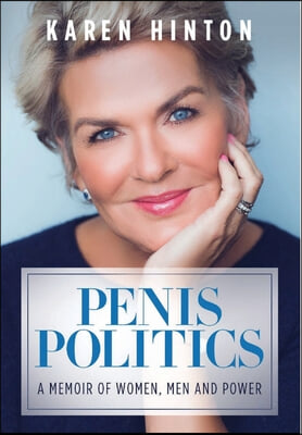 Penis Politics: A Memoir of Women, Men and Power