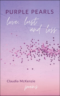 Purple Pearls: Love, Lust &amp; Loss