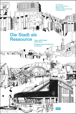 Die Stadt ALS Ressource: Texte Und Projekte 2005-2014