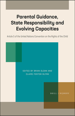 Parental Guidance, State Responsibility and Evolving Capacities: Article 5 of the United Nations Convention on the Rights of the Child