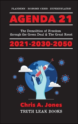 Agenda 21 Exposed!: The Demolition of Freedom through the Green Deal &amp; The Great Reset 2021-2030-2050 Plandemic - Economic Crisis - Hyperi