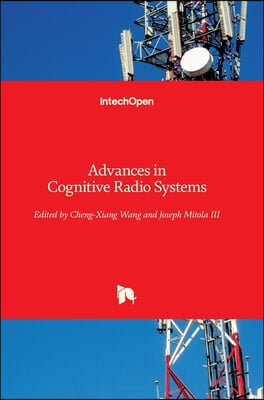 Advances in Cognitive Radio Systems