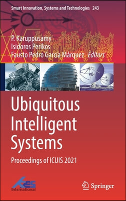 Ubiquitous Intelligent Systems: Proceedings of Icuis 2021