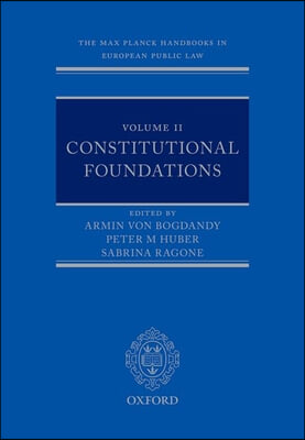 The Max Planck Handbooks in European Public Law: Volume II: Constitutional Foundations