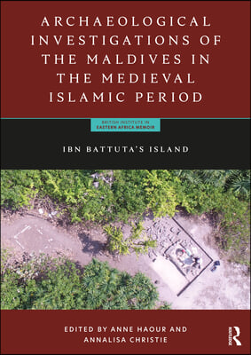 Archaeological Investigations of the Maldives in the Medieval Islamic Period