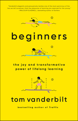 Beginners: The Joy and Transformative Power of Lifelong Learning