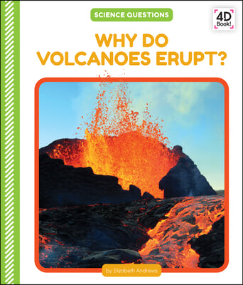 Why Do Volcanoes Erupt?