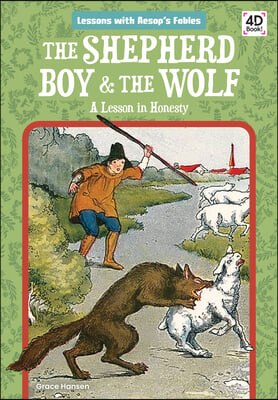 The Shepherd Boy & the Wolf: A Lesson in Honesty: A Lesson in Honesty