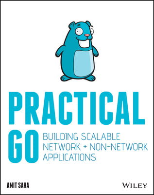 Practical Go: Building Scalable Network and Non-Network Applications